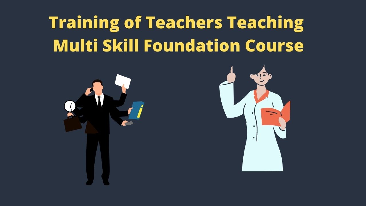 Training of Teachers Teaching Multi Skill Foundation Course