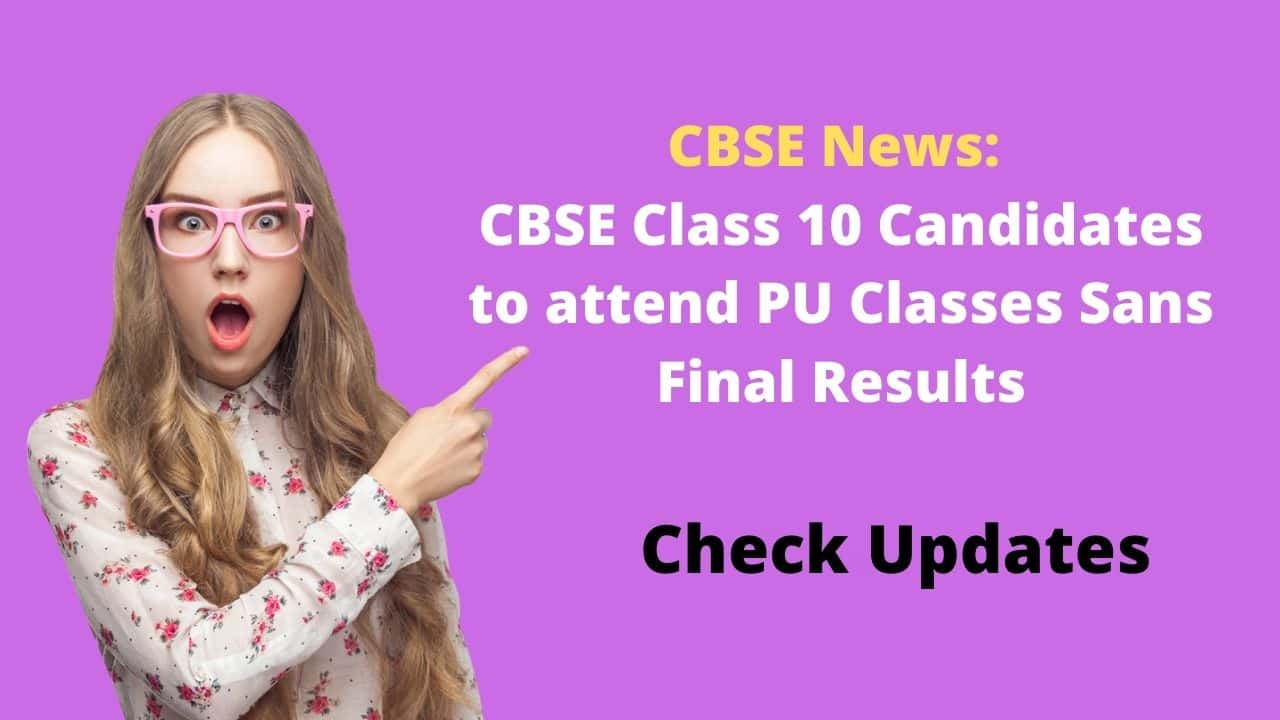 CBSE News: CBSE Class 10 Candidates to attend PU Classes Sans Final Results