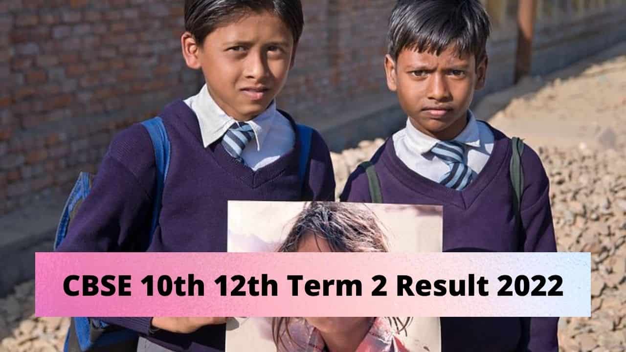 CBSE 10th 12th Term 2 Result 2022: Board Expected to Announce Result ...
