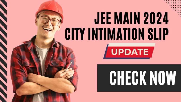 JEE Main City Intimation Slip 2024